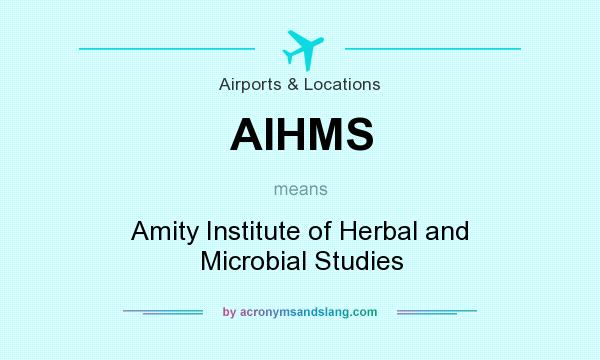 What does AIHMS mean? It stands for Amity Institute of Herbal and Microbial Studies