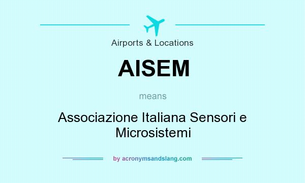 What does AISEM mean? It stands for Associazione Italiana Sensori e Microsistemi