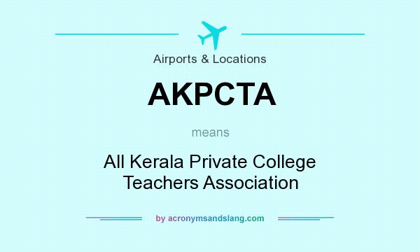 What does AKPCTA mean? It stands for All Kerala Private College Teachers Association