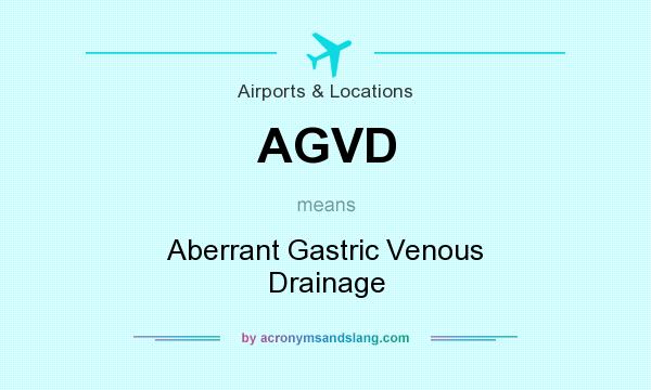 What does AGVD mean? It stands for Aberrant Gastric Venous Drainage