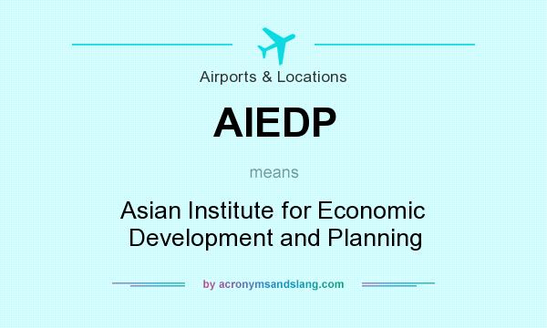 What does AIEDP mean? It stands for Asian Institute for Economic Development and Planning