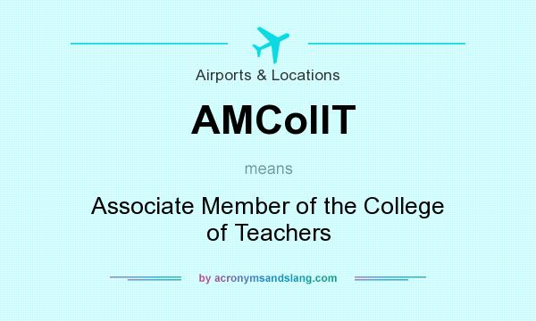 What does AMCollT mean? It stands for Associate Member of the College of Teachers