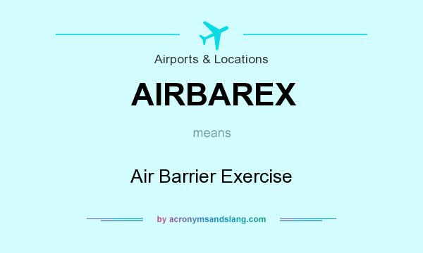 What does AIRBAREX mean? It stands for Air Barrier Exercise