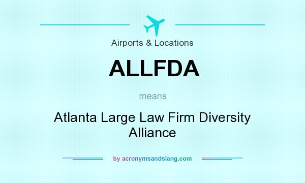 What does ALLFDA mean? It stands for Atlanta Large Law Firm Diversity Alliance