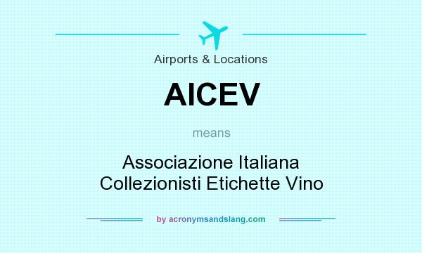What does AICEV mean? It stands for Associazione Italiana Collezionisti Etichette Vino