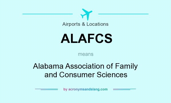 What does ALAFCS mean? It stands for Alabama Association of Family and Consumer Sciences