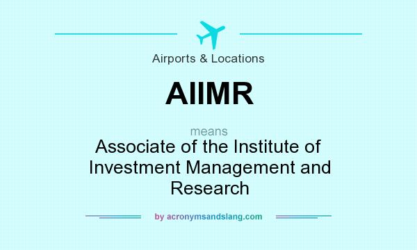 What does AIIMR mean? It stands for Associate of the Institute of Investment Management and Research