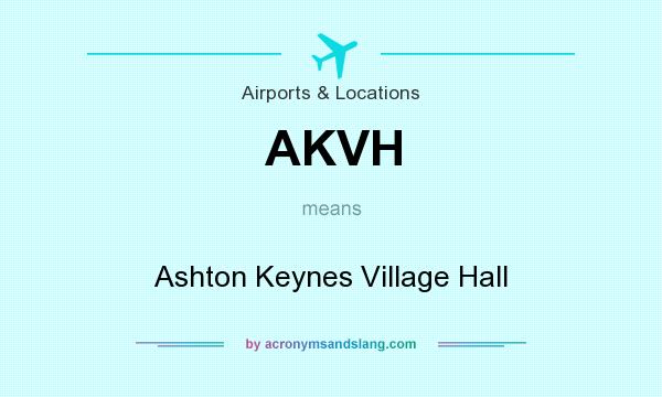 What does AKVH mean? It stands for Ashton Keynes Village Hall