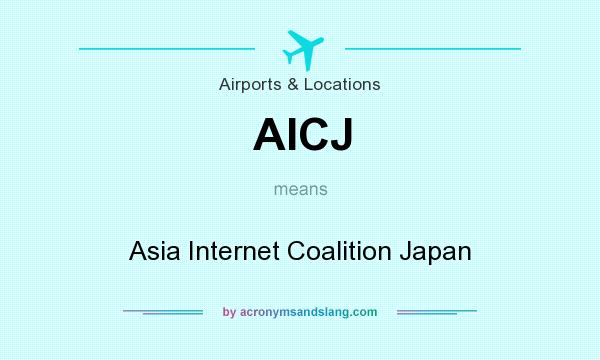 What does AICJ mean? It stands for Asia Internet Coalition Japan