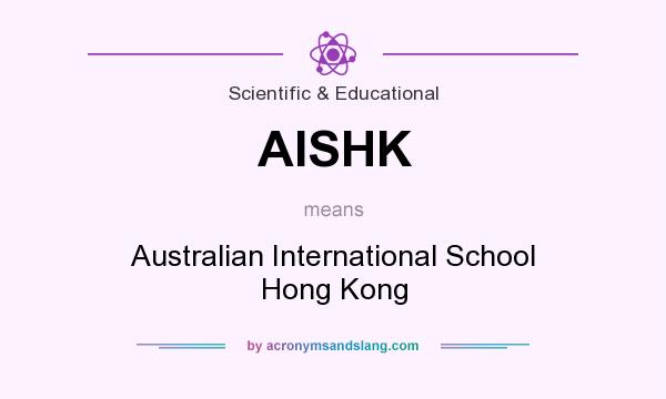 What does AISHK mean? It stands for Australian International School Hong Kong
