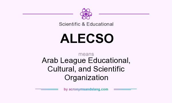 What does ALECSO mean? It stands for Arab League Educational, Cultural, and Scientific Organization