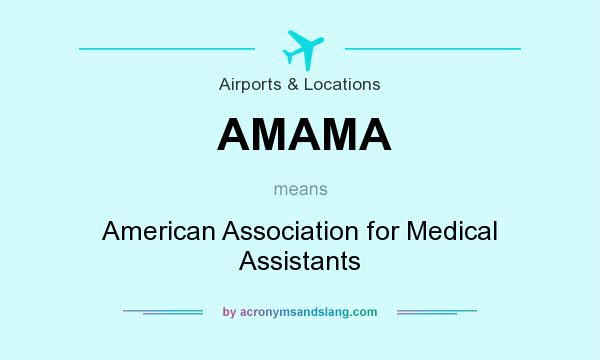 What does AMAMA mean? It stands for American Association for Medical Assistants