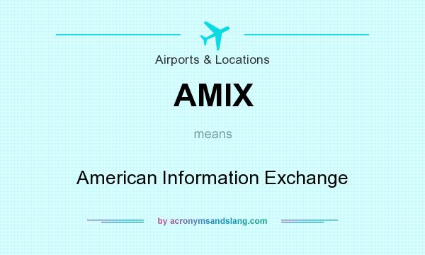 What does AMIX mean? It stands for American Information Exchange