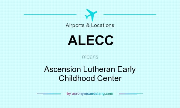 What does ALECC mean? It stands for Ascension Lutheran Early Childhood Center