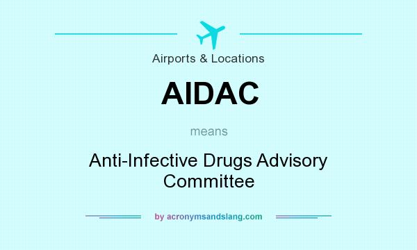 What does AIDAC mean? It stands for Anti-Infective Drugs Advisory Committee