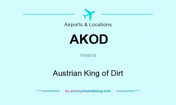 What does AKOD mean? It stands for Austrian King of Dirt