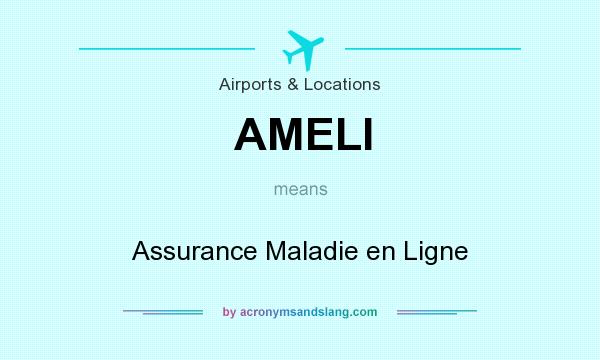 What does AMELI mean? It stands for Assurance Maladie en Ligne