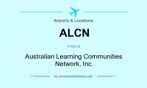 What does ALCN mean? It stands for Australian Learning Communities Network, Inc.
