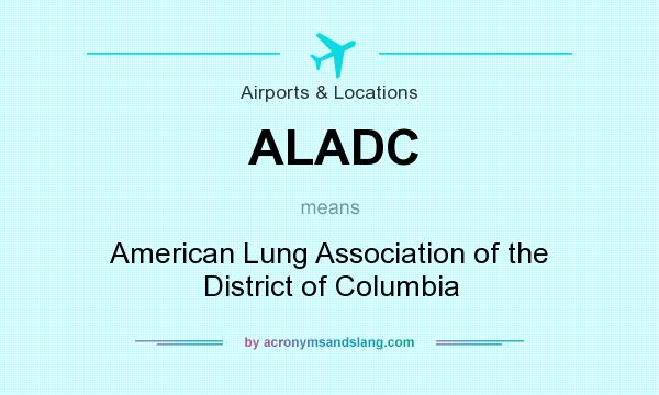 What does ALADC mean? It stands for American Lung Association of the District of Columbia