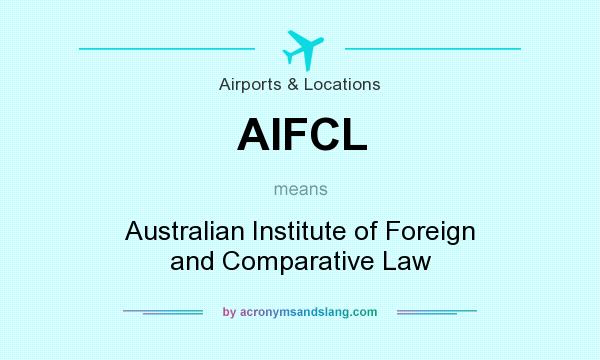 What does AIFCL mean? It stands for Australian Institute of Foreign and Comparative Law