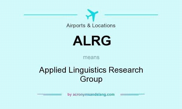 What does ALRG mean? It stands for Applied Linguistics Research Group