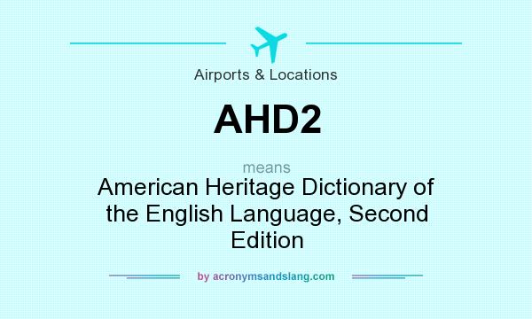 What does AHD2 mean? It stands for American Heritage Dictionary of the English Language, Second Edition