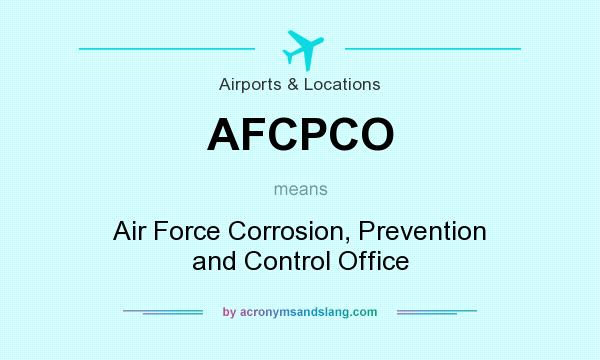 What does AFCPCO mean? It stands for Air Force Corrosion, Prevention and Control Office