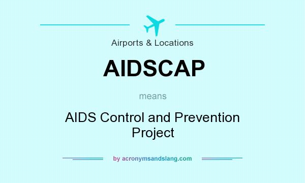 What does AIDSCAP mean? It stands for AIDS Control and Prevention Project