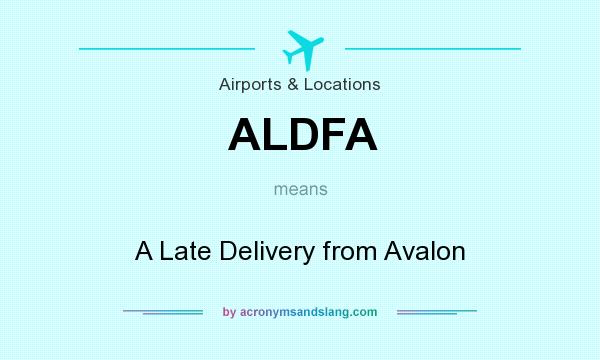 What does ALDFA mean? It stands for A Late Delivery from Avalon