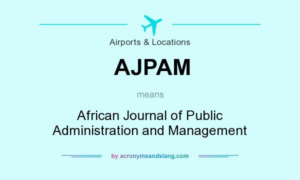 What does AJPAM mean? It stands for African Journal of Public Administration and Management