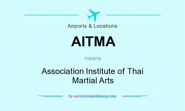 What does AITMA mean? It stands for Association Institute of Thai Martial Arts