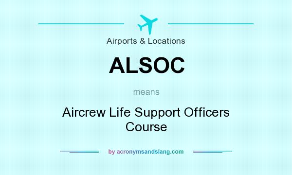 What does ALSOC mean? It stands for Aircrew Life Support Officers Course