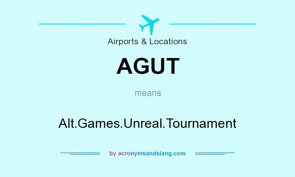 What does AGUT mean? It stands for Alt.Games.Unreal.Tournament