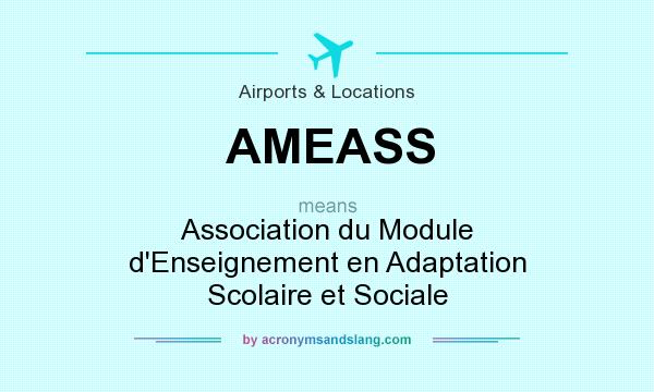 What does AMEASS mean? It stands for Association du Module d`Enseignement en Adaptation Scolaire et Sociale