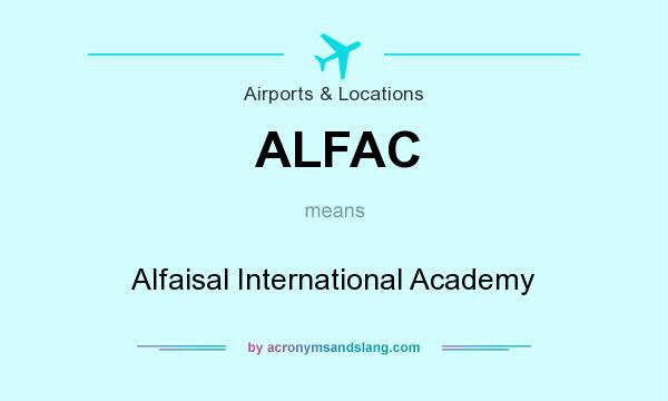 What does ALFAC mean? It stands for Alfaisal International Academy