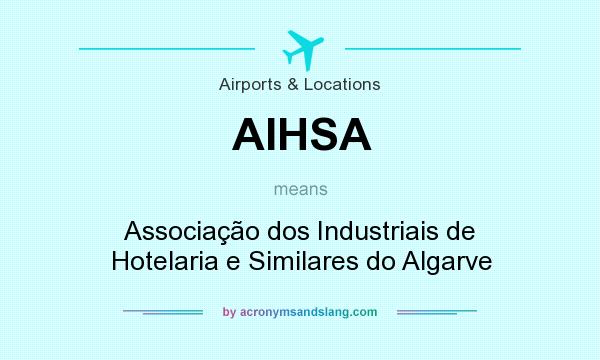 What does AIHSA mean? It stands for Associação dos Industriais de Hotelaria e Similares do Algarve