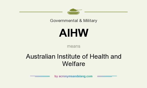What does AIHW mean? It stands for Australian Institute of Health and Welfare