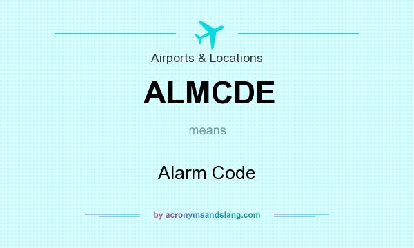 What does ALMCDE mean? It stands for Alarm Code