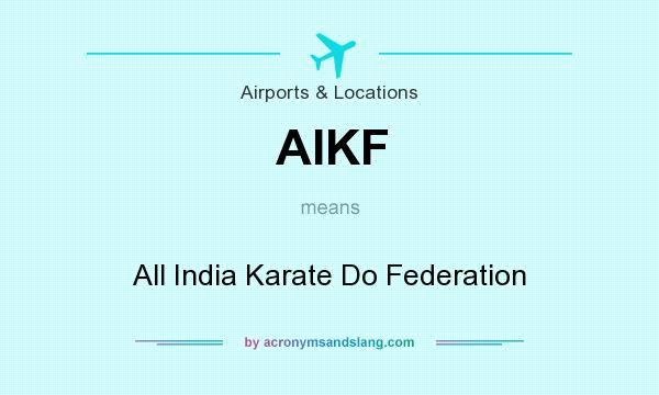 What does AIKF mean? It stands for All India Karate Do Federation