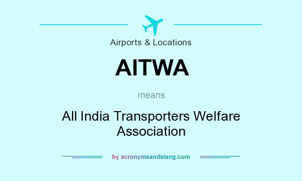 What does AITWA mean? It stands for All India Transporters Welfare Association