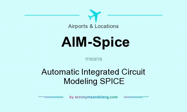 What does AIM-Spice mean? It stands for Automatic Integrated Circuit Modeling SPICE