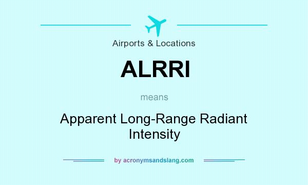 What does ALRRI mean? It stands for Apparent Long-Range Radiant Intensity