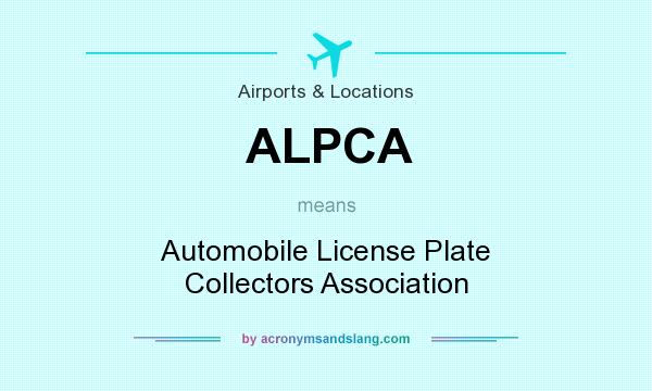 What does ALPCA mean? It stands for Automobile License Plate Collectors Association