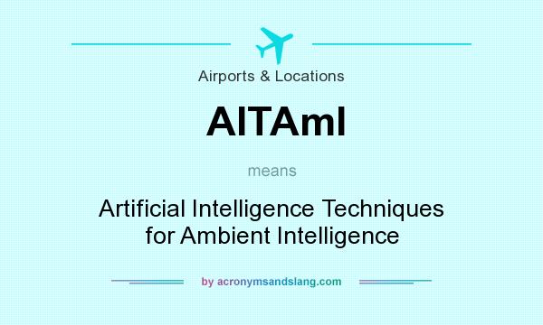 What does AITAmI mean? It stands for Artificial Intelligence Techniques for Ambient Intelligence