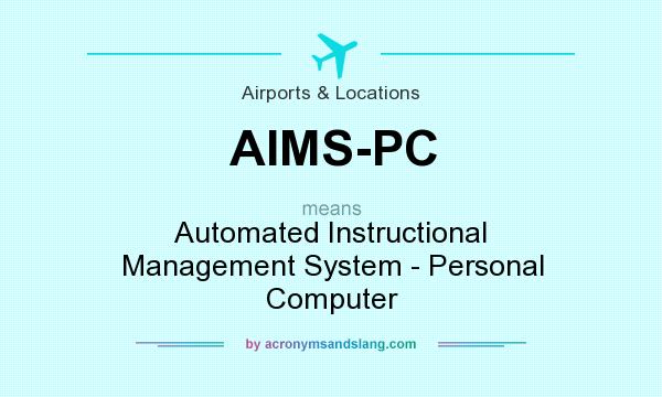 What does AIMS-PC mean? It stands for Automated Instructional Management System - Personal Computer