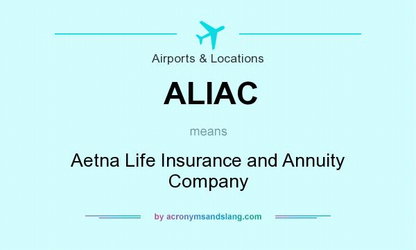 What does ALIAC mean? It stands for Aetna Life Insurance and Annuity Company