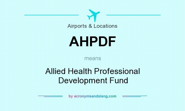 What does AHPDF mean? It stands for Allied Health Professional Development Fund