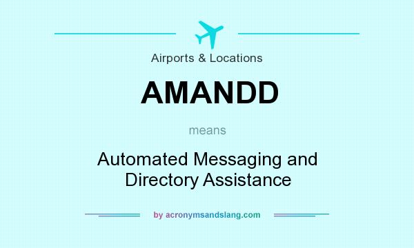 What does AMANDD mean? It stands for Automated Messaging and Directory Assistance