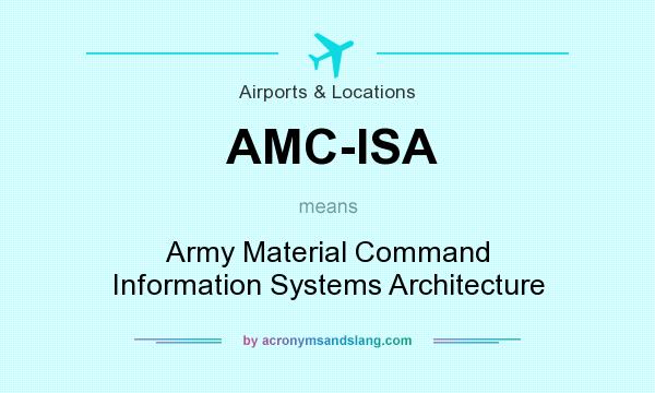 What does AMC-ISA mean? It stands for Army Material Command Information Systems Architecture