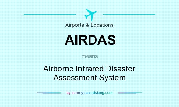 What does AIRDAS mean? It stands for Airborne Infrared Disaster Assessment System